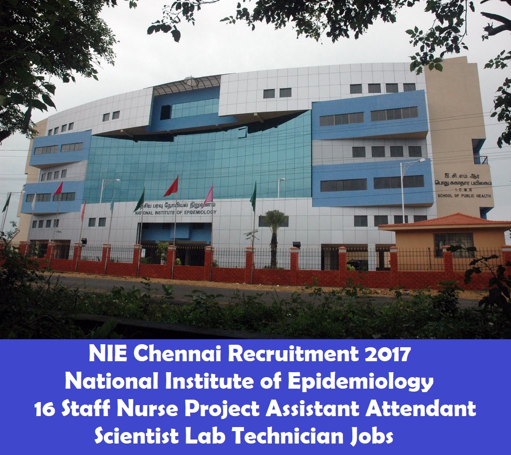 NIE Chennai Recruitment 2017 16 Staff Nurse Project Assistant Attendant Scientist Lab Technician Jobs