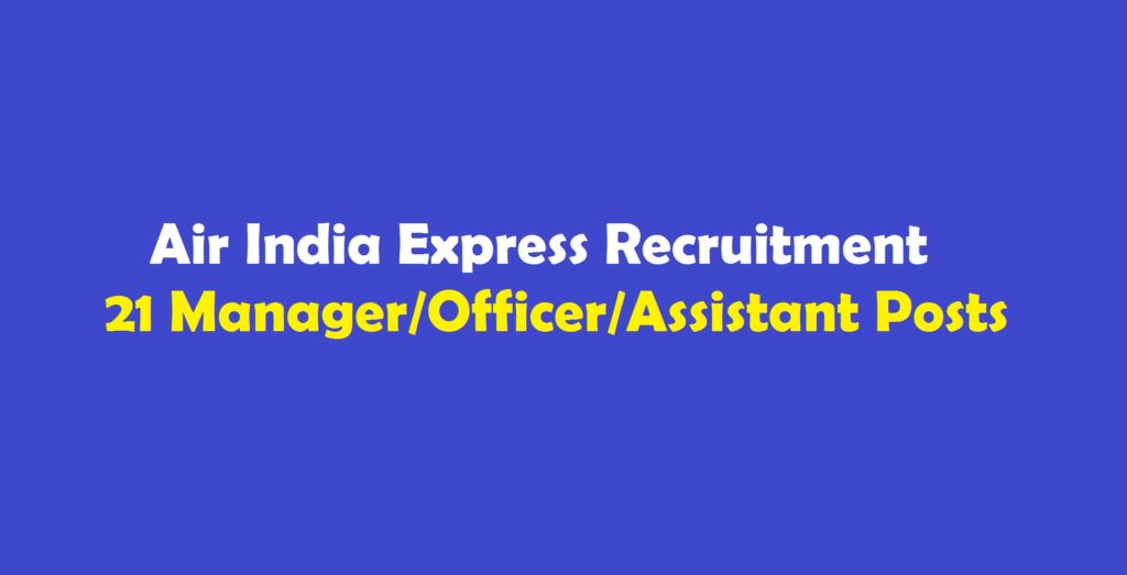 Air India Express Recruitment 2018 – 21 Manager/Officer/Assistant Posts