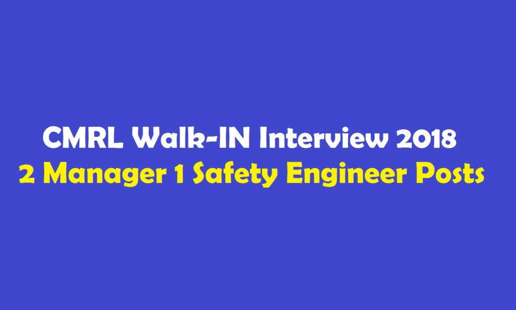 CMRL Walk-IN Interview 2018 – 2 Manager & 1 Safety Engineer Posts