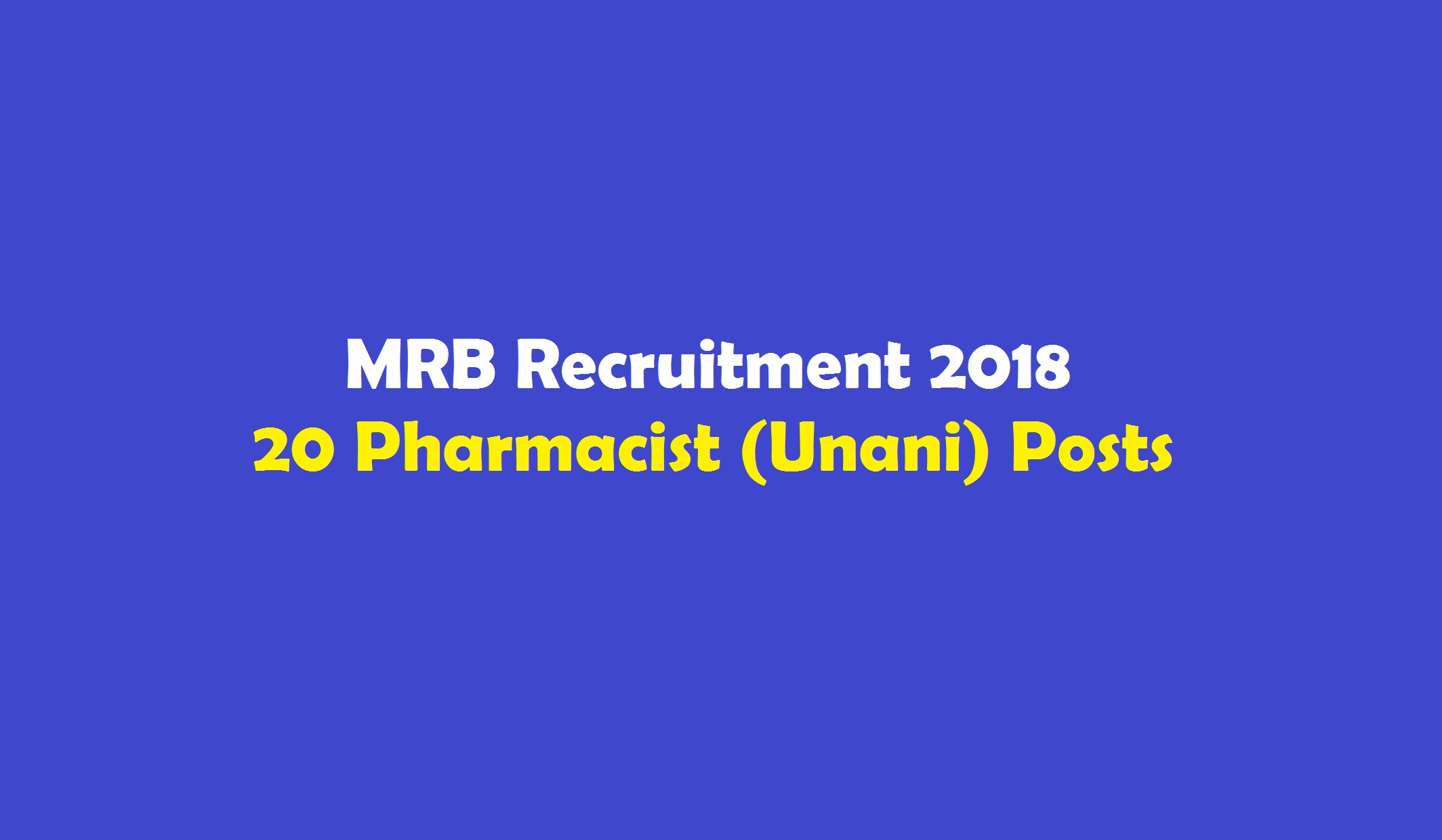 MRB Recruitment 2018 – 20 Pharmacist (Unani) Posts