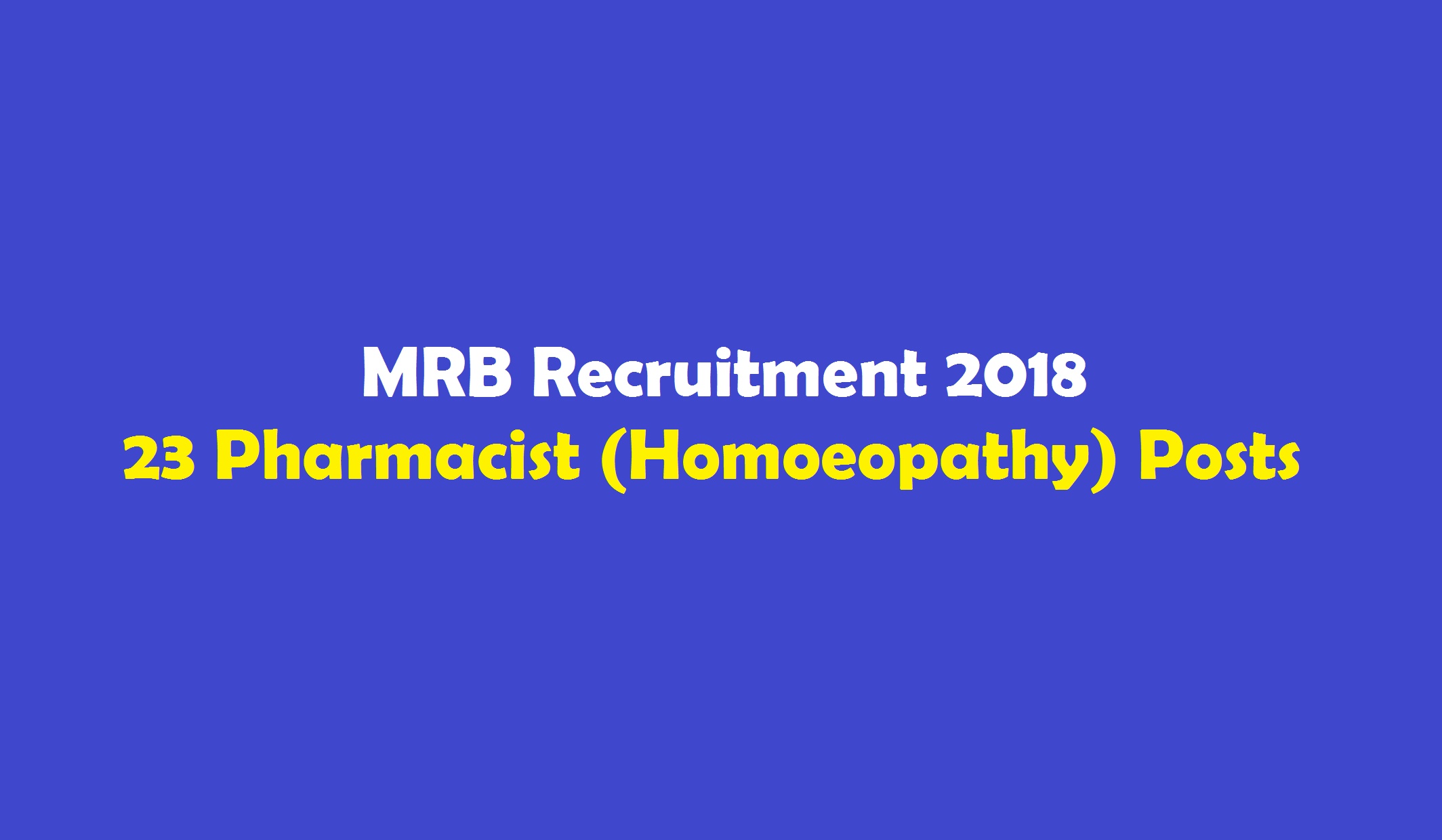 MRB Recruitment 2018 – 23 Pharmacist (Homoeopathy) Posts