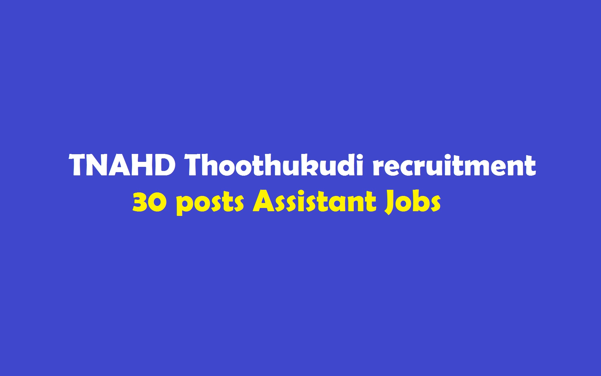 TNAHD Thoothukudi recruitment 2018 30 posts Assistant Jobs